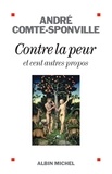 André Comte-Sponville - Contre la peur - et cent autres propos.