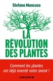 Stefano Mancuso - La Révolution des plantes - Comment les plantes ont déjà inventé notre avenir.