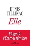 Denis Tillinac - Elle - Eloge de l'éternel féminin.