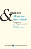 Rachel Ertel et Rachel Ertel - Mémoire du yiddish - Transmettre une langue assassinée. Entretiens avec Stéphane Bou.
