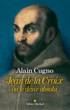 Alain Cugno - Jean de La Croix ou le désir absolu.