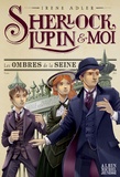 Irene Adler et Iacopo Bruno - Sherlock, Lupin et moi Tome 6 : Les ombres de la Seine.