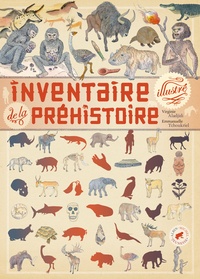 Virginie Aladjidi et Emmanuelle Tchoukriel - Inventaire illustré de la Préhistoire.