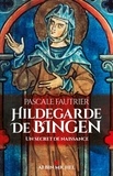 Pascale Fautrier - Hildegarde de Bingen - Un secret de naissance.