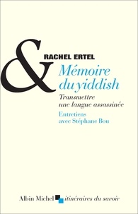 Rachel Ertel - Mémoire du yiddish - Transmettre une langue assassinée.
