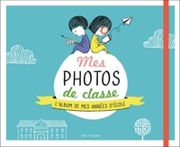 Véronique Galland et Wendy Gobin - Mes photos de classe - L'album de mes années d'école.