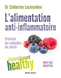 Catherine Lacrosnière - L'alimentation anti-inflammatoire - Prévenir les maladies du siècle avec des recettes.