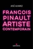 José Alvarez - François Pinault, artiste contemporain.
