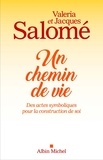 Jacques Salomé et Valéria Salomé - Un chemin de vie - Des actes symboliques pour la construction de soi.
