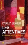 Karima Berger - Les attentives - Un dialogue avec Etty Hillesum.