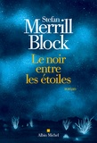 Stefan Merrill Block - Le noir entre les étoiles.