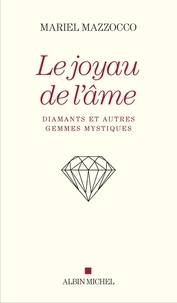 Mariel Mazzocco - Le Joyau de l'âme - Diamants et autres gemmes mystiques.