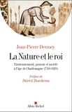 Jean-Pierre Devroey - La nature et le roi - Environnement, pouvoir et société à l'âge de Charlemagne (740-820).