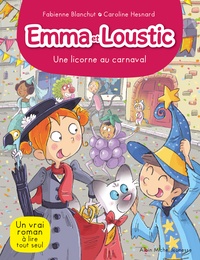 Fabienne Blanchut et Caroline Hesnard - Emma et Loustic Tome 9 : Une licorne au carnaval.