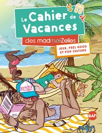  Madmoizelle - Le cahier de vacances des MadmoiZelles.