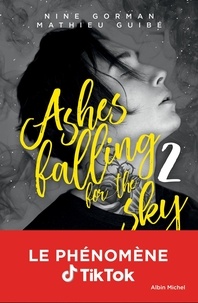 Nine Gorman et Mathieu Guibé - Ashes falling for the sky Tome 2 : Sky Burning Down To Ashes.