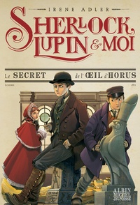 Irene Adler - Sherlock, Lupin et moi Tome 8 : Le secret de l'oeil d'Horus.