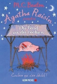 M-C Beaton - Agatha Raisin enquête Tome 22 : Du lard ou du cochon.