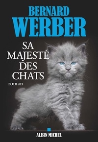 Bernard Werber - Sa majesté des chats.