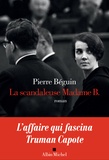 Pierre Béguin - La scandaleuse Madame B..
