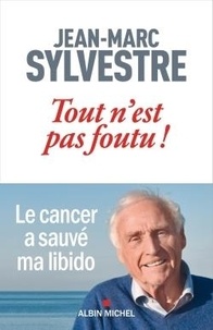 Jean-Marc Sylvestre - Tout n'est pas foutu !.