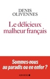 Denis Olivennes - Le Délicieux malheur français.