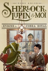 Irene Adler et Irene Adler - L'Enigme du cobra royal - Sherlock Lupin et moi - tome 7.