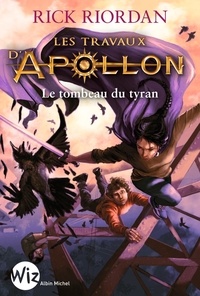 Rick Riordan - Les travaux d'Apollon Tome 4 : Le tombeau du tyran.