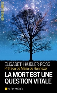 Elisabeth Kübler-Ross - La Mort est une question vitale - L'accompagnement des mourants pour changer de la vie.