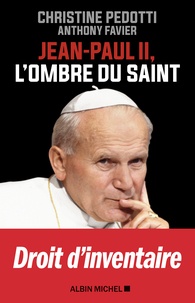 Christine Pedotti et Anthony Favier - Jean-Paul II - L'ombre du saint.