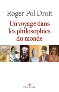Roger-Pol Droit - Un voyage dans les philosophies du monde.