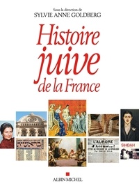 Sylvie Anne Goldberg - Histoire juive de la France.