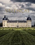 Anne Gérardot - Valençay - Le château Renaissance de Talleyrand - L'art de vivre à la française.