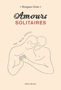 Morgane Ortin - Amours solitaires - Une petite éternité - tome 2.