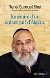 René-Samuel Sirat - Itinéraire d'un enfant juif d'Algérie - Mémoires d'un Grand Rabbin de France.