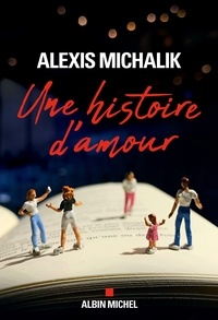 Alexis Michalik et Alexis Michalik - Une histoire d'amour.