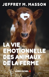 Jeffrey M. Masson et Jeffrey Masson - La Vie émotionnelle des animaux de la ferme.