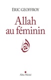 Éric Geoffroy et Eric Geoffroy - Allah au féminin - La Femme les femmes dans la tradition soufie.