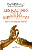 Marc de Smedt et Marc de Smedt - Les Racines de la méditation - et des pratiques d éveil.