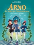 Annie Jay - La Cour des Miracles - Arno le valet de Nostradamus - tome 2.