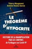 Thierry Maugenest et Antoine Houlou-Garcia - Le Théorème d'hypocrite - Une histoire de la manipulation par les chiffres de Pythagore au Covid-19.