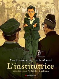 Yves Lavandier et Carole Maurel - L'institutrice Tome 1 : Ne fais pas à autrui....