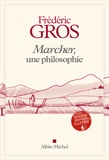 Frédéric Gros - Marcher, une philosophie - Edition illustrée.