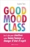Sophie Trem - La Good mood class - Les 5 clés pour réactiver votre bonne humeur et changer d état d esprit.