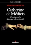 Marcello Simonetta - Catherine de Médicis - Histoire secrète d'une querelle de famille.