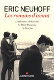 Eric Neuhoff - Les romans d'avant - Les Hanches de Laetitia ; La Petite Française ; Un bien fou.