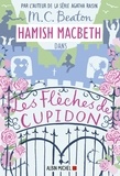 M.C. Beaton et M-C Beaton - Hamish Macbeth 8 - Les flèches de Cupidon.