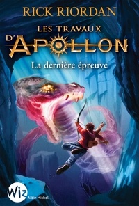 Mona de Pracontal et Rick Riordan - Les Travaux d'Apollon - tome 5 - La dernière épreuve.