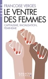 Françoise Vergès - Le ventre des femmes - Capitalisme, racialisation, féminisme.