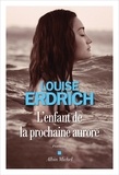 Louise Erdrich - L'Enfant de la prochaine aurore.